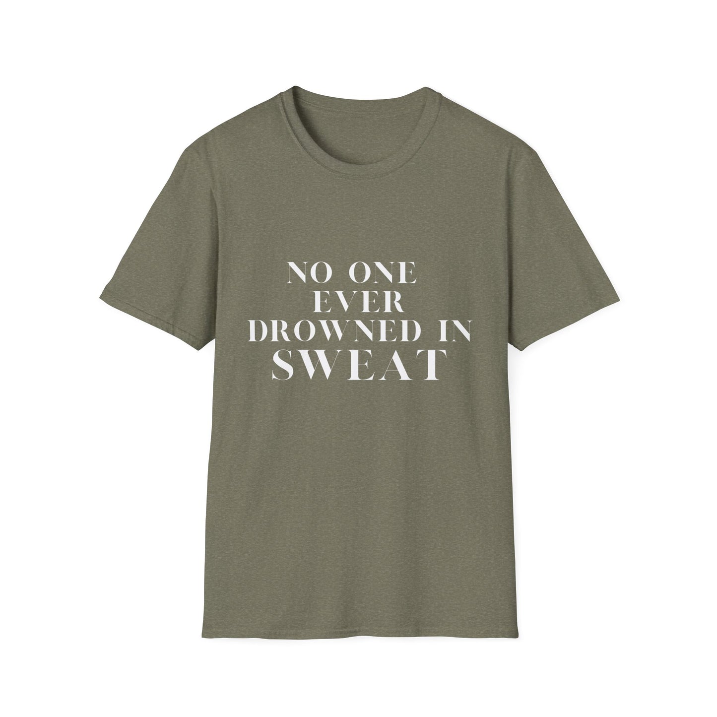 No One Ever Drowned In Sweat