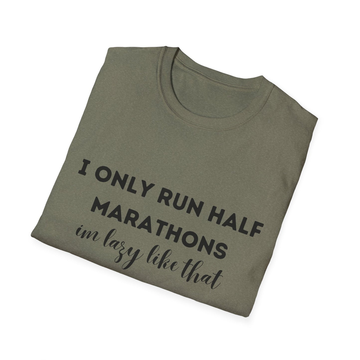I Only Run Half Marathons Im Lazy Like That
