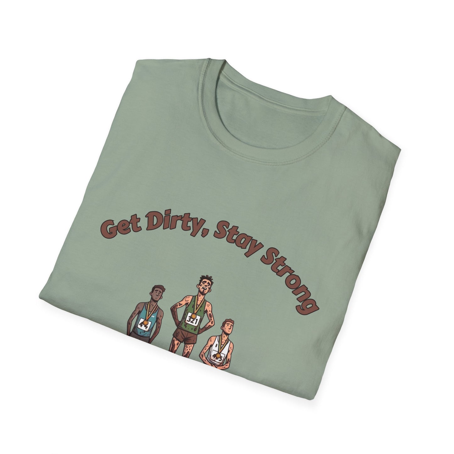 Get Dirty Stay Strong