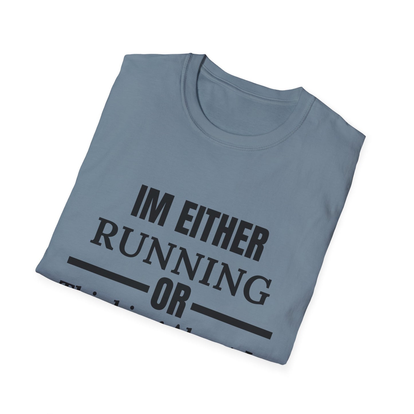 Im Either Running Or Thinking About It