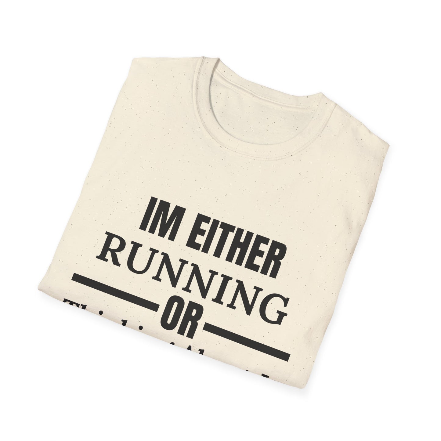 Im Either Running Or Thinking About It