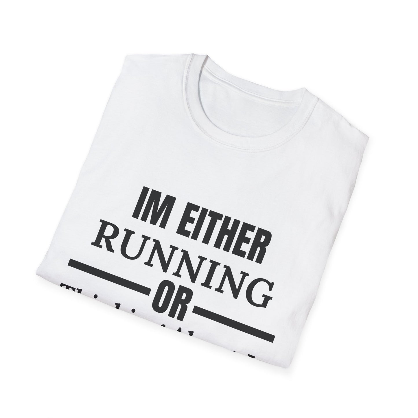Im Either Running Or Thinking About It