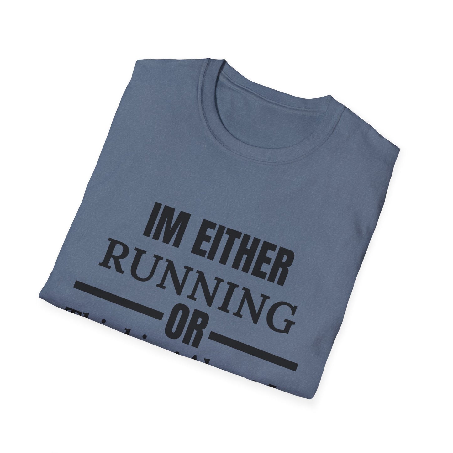Im Either Running Or Thinking About It