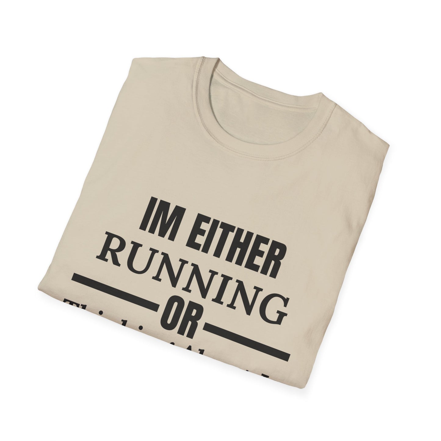 Im Either Running Or Thinking About It