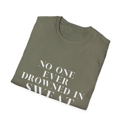 No One Ever Drowned In Sweat
