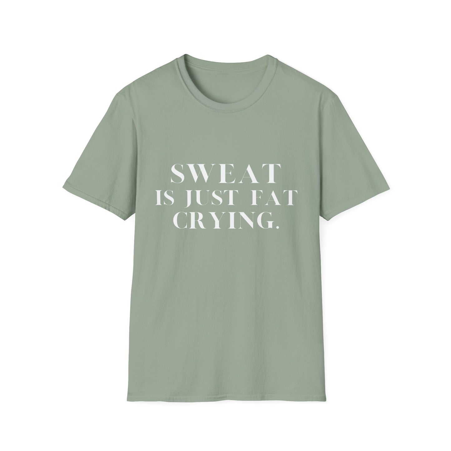 Sweat Is Just Fat Crying