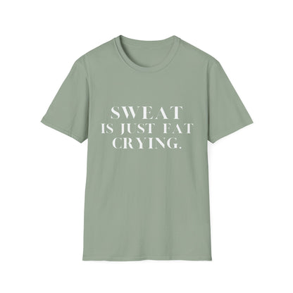 Sweat Is Just Fat Crying