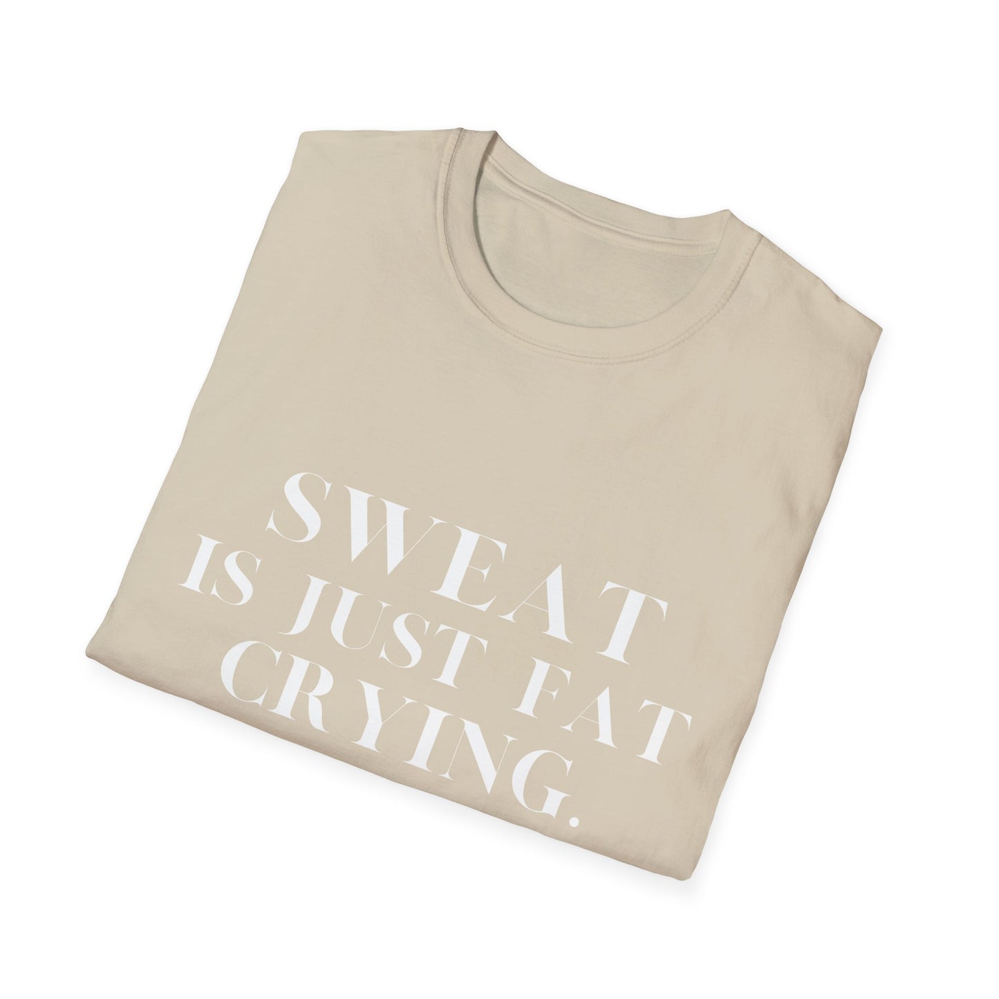 Sweat Is Just Fat Crying