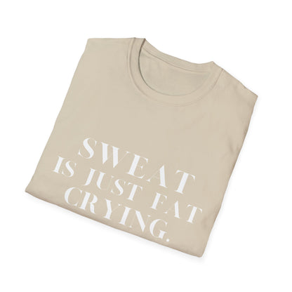 Sweat Is Just Fat Crying