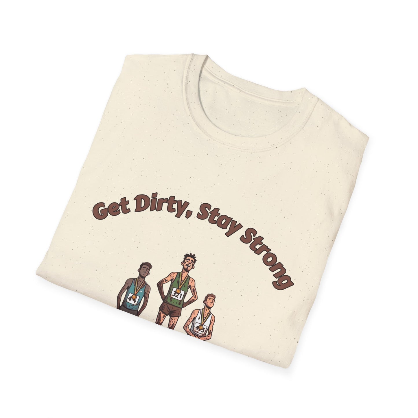 Get Dirty Stay Strong