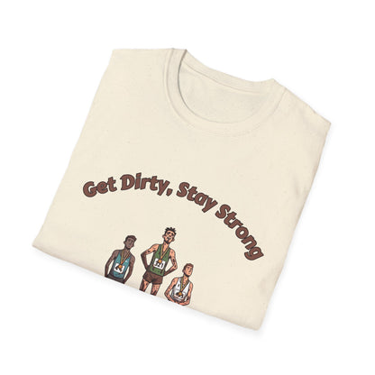 Get Dirty Stay Strong