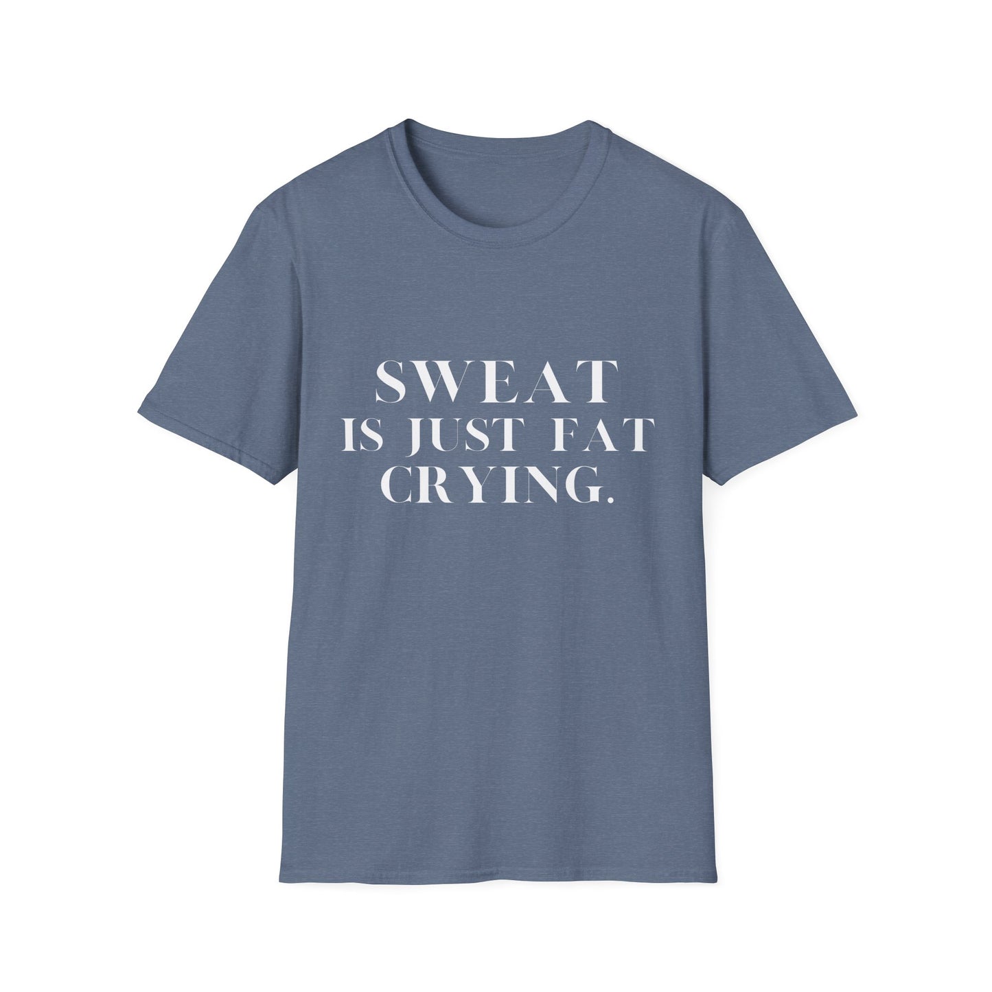 Sweat Is Just Fat Crying