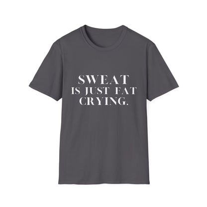 Sweat Is Just Fat Crying