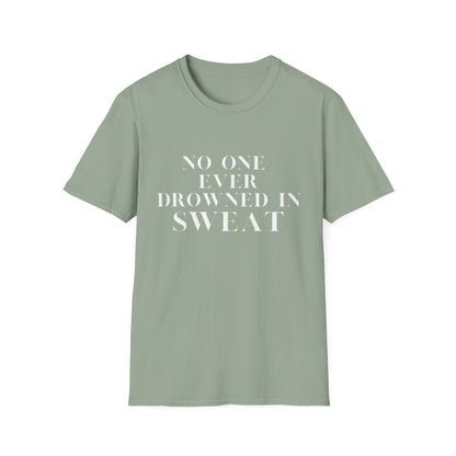 No One Ever Drowned In Sweat
