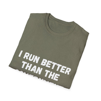 I Run Better Than The Government