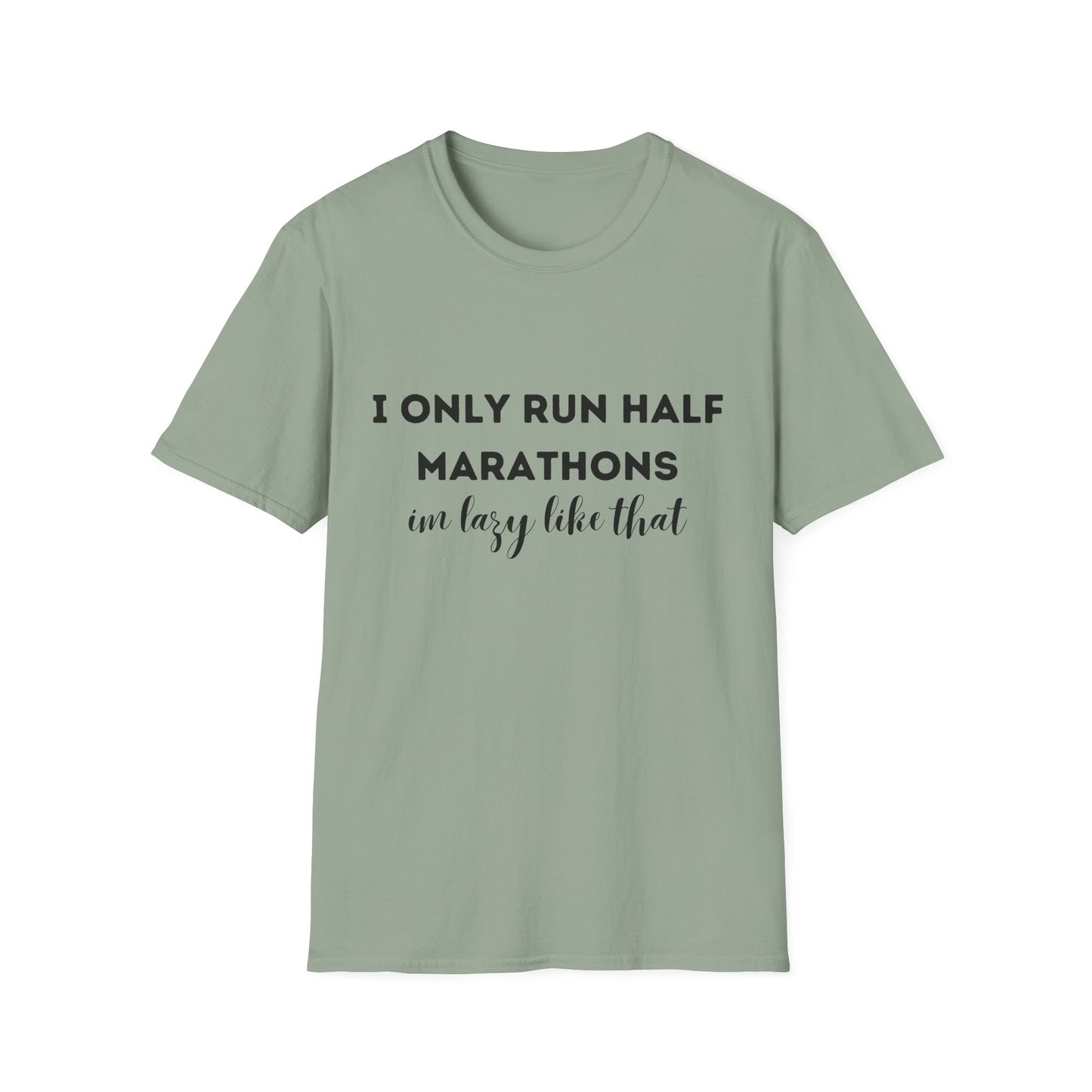 I Only Run Half Marathons Im Lazy Like That
