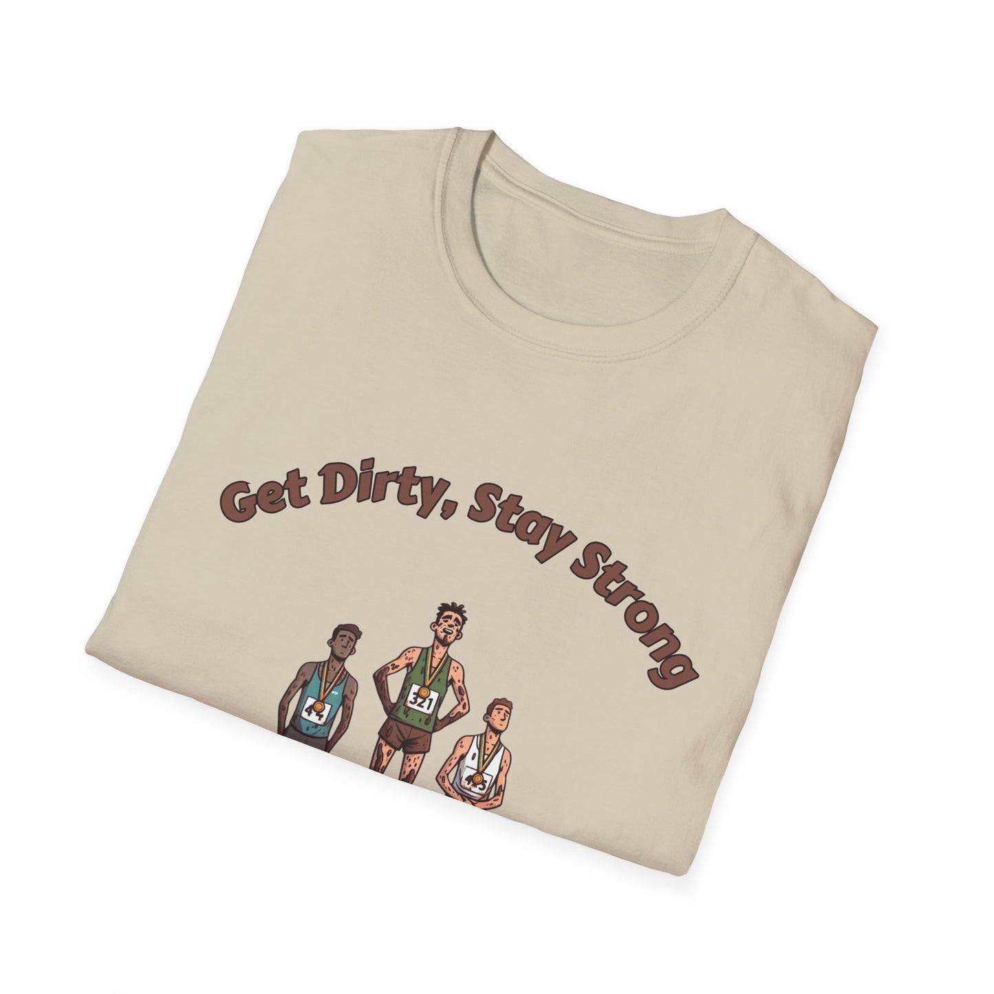 Get Dirty Stay Strong