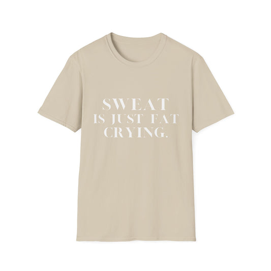 Sweat Is Just Fat Crying