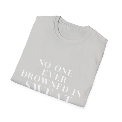 No One Ever Drowned In Sweat