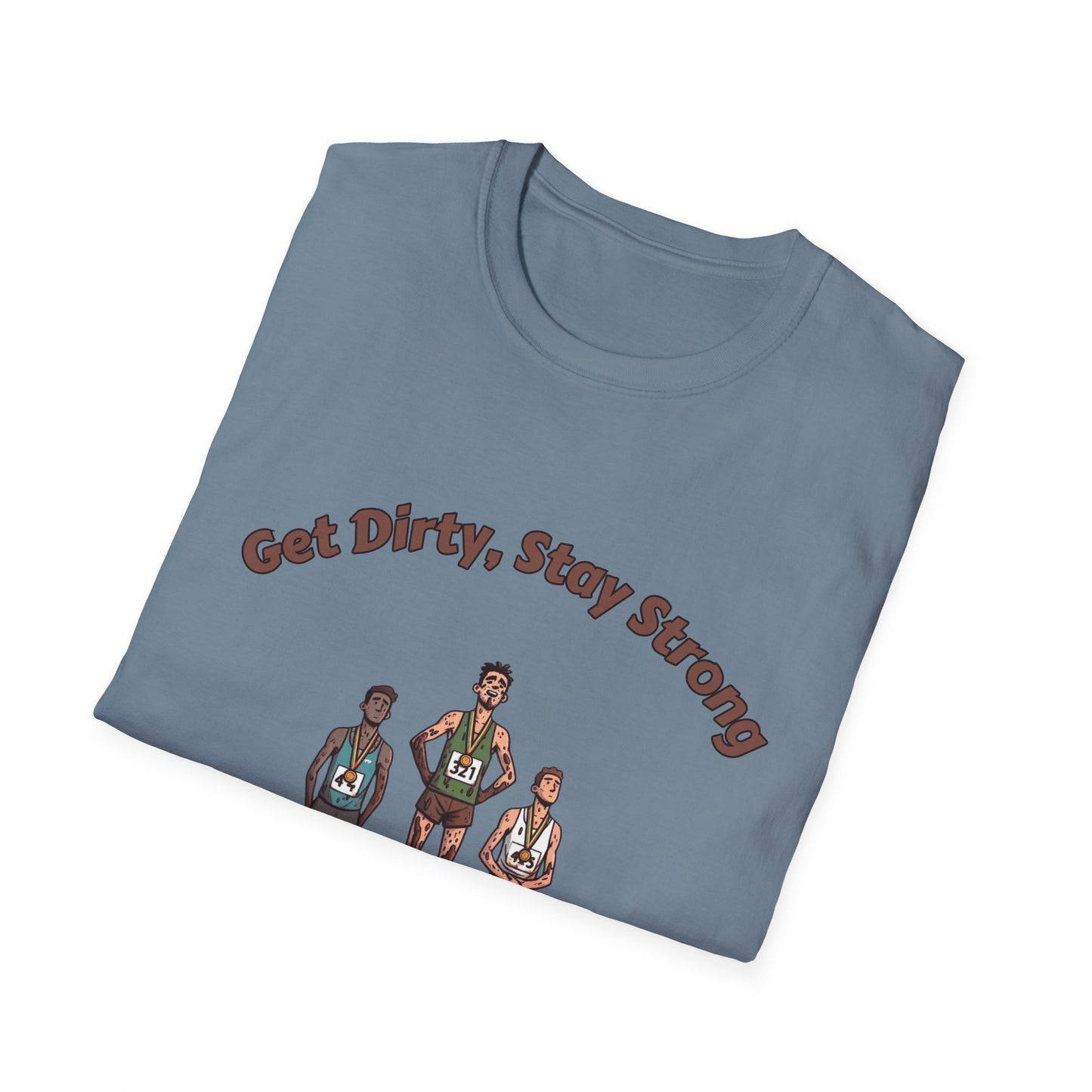 Get Dirty Stay Strong