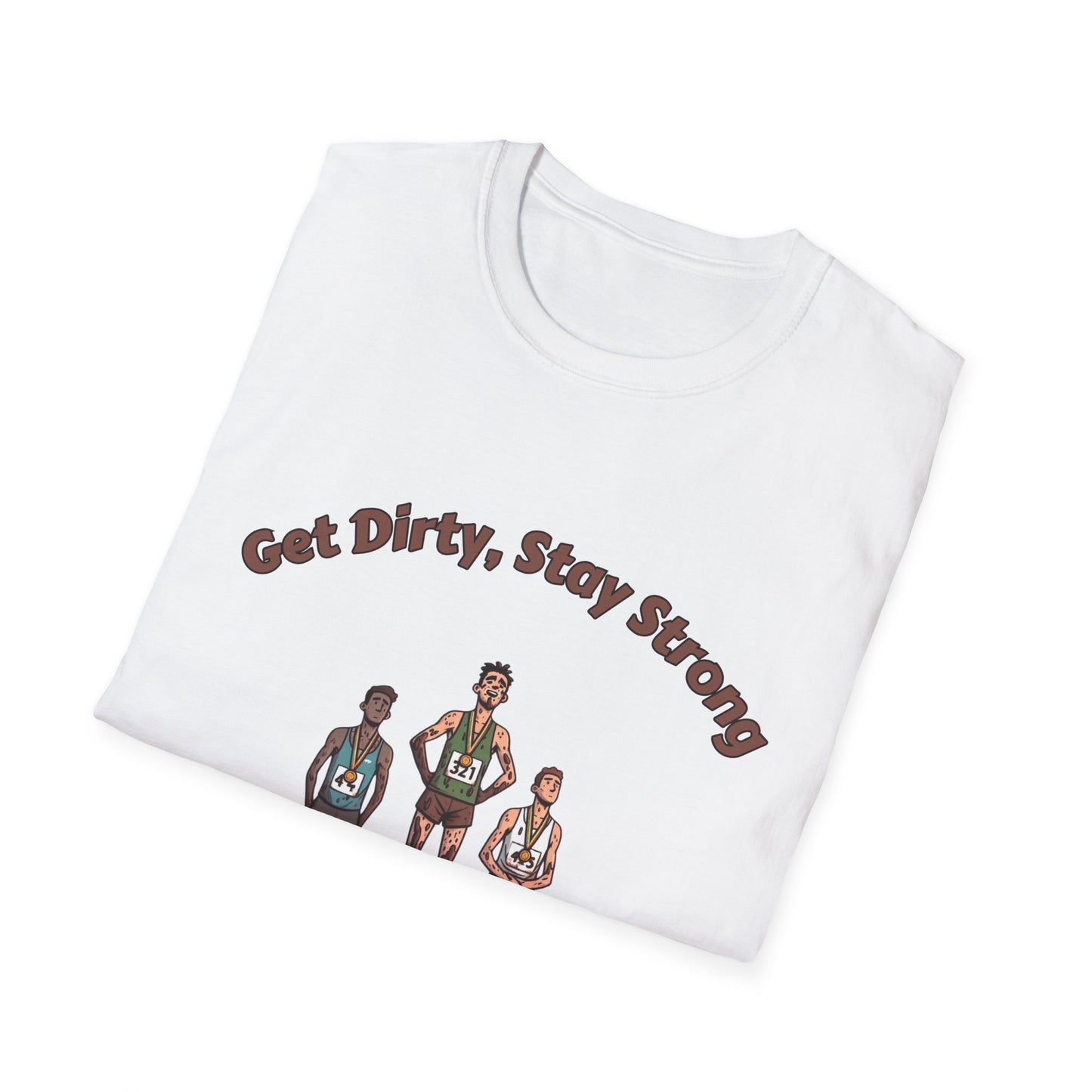 Get Dirty Stay Strong