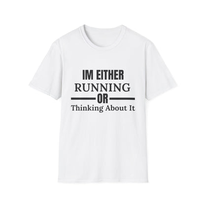 Im Either Running Or Thinking About It