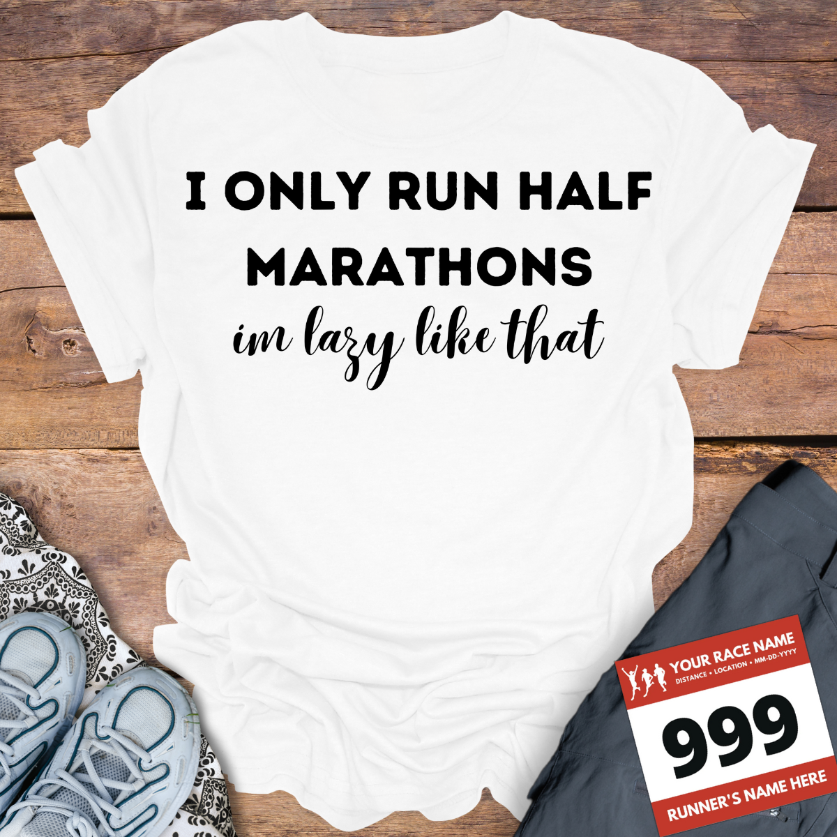 I Only Run Half Marathons Im Lazy Like That