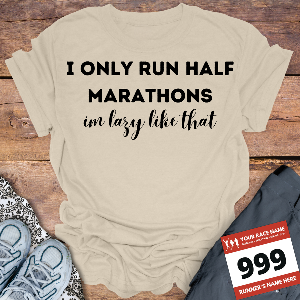 I Only Run Half Marathons Im Lazy Like That