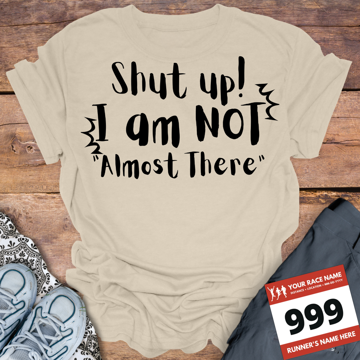 Shut Up! I Am NOT Almost There