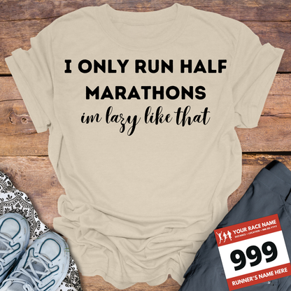 I Only Run Half Marathons Im Lazy Like That