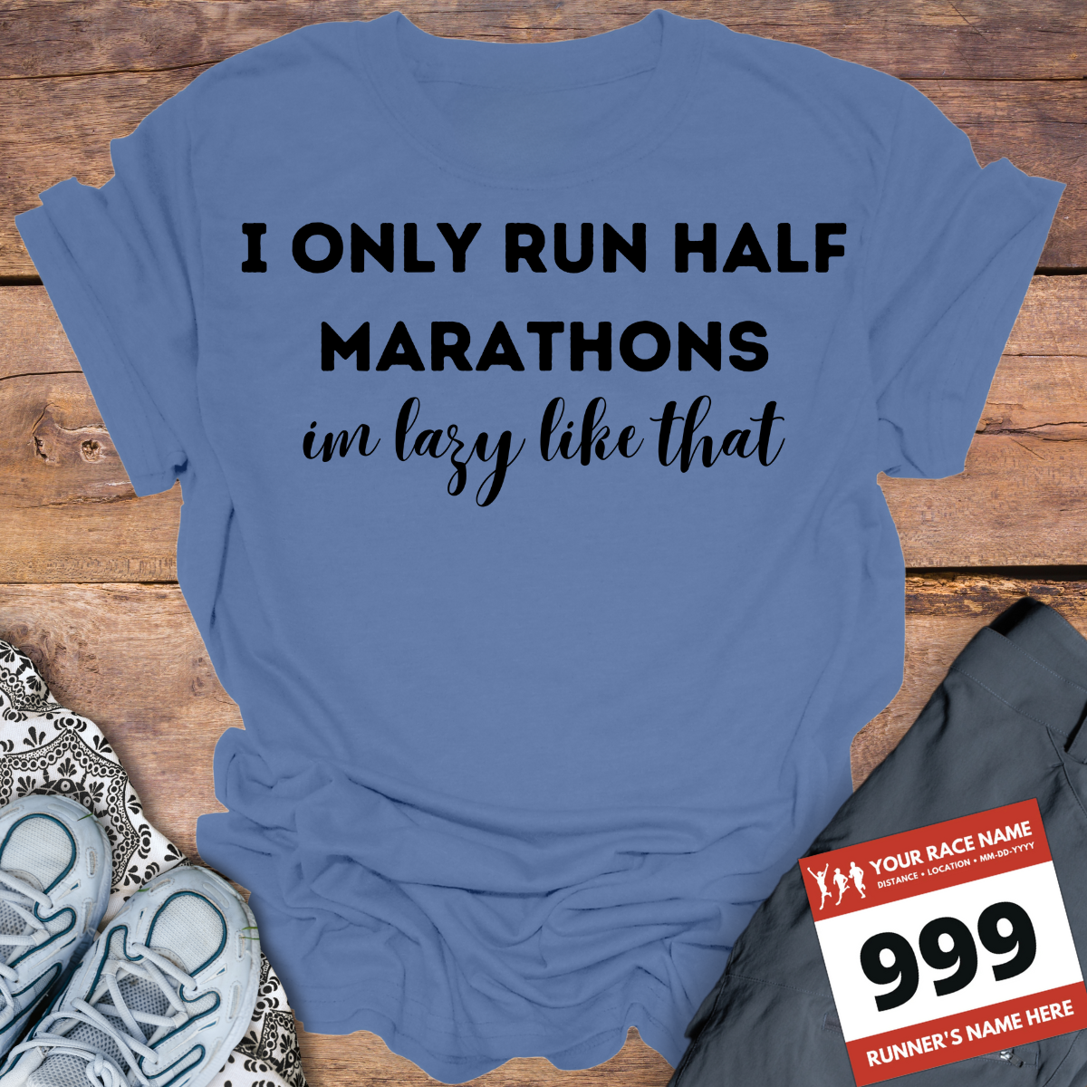 I Only Run Half Marathons Im Lazy Like That