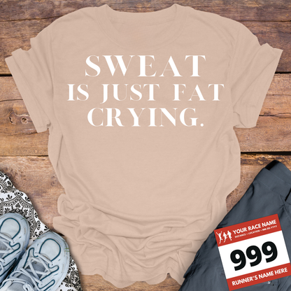 Sweat Is Just Fat Crying
