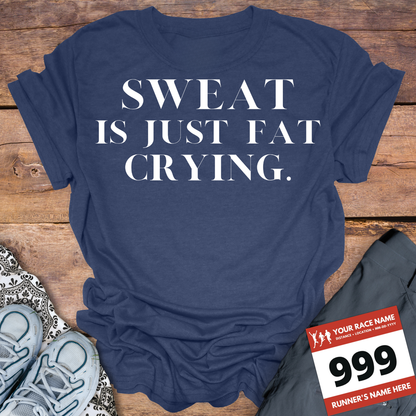 Sweat Is Just Fat Crying
