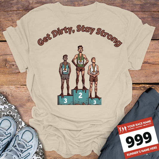 Get Dirty Stay Strong