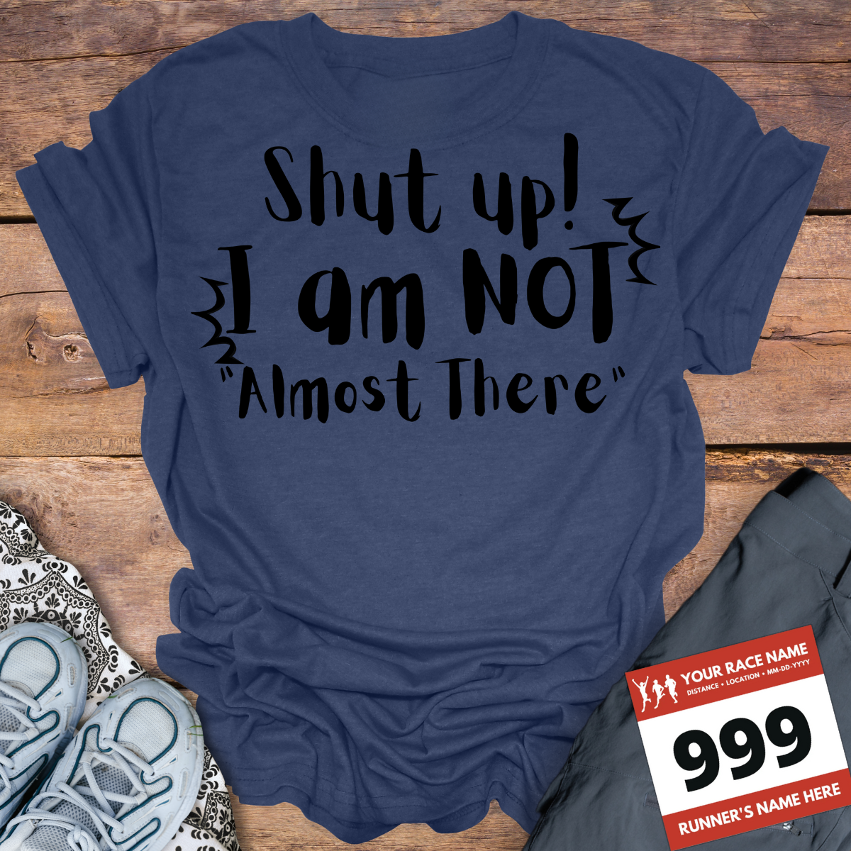 Shut Up! I Am NOT Almost There