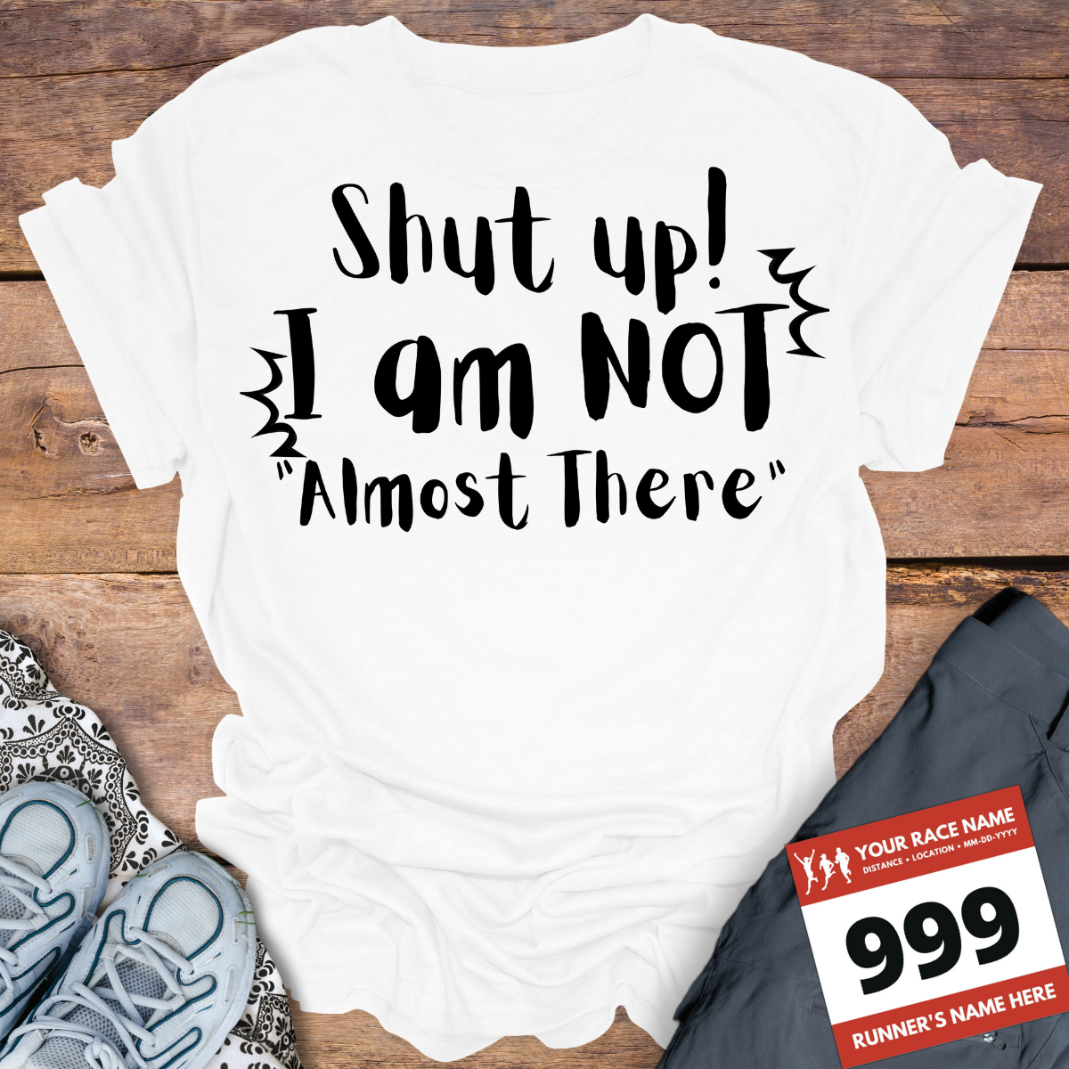 Shut Up! I Am NOT Almost There